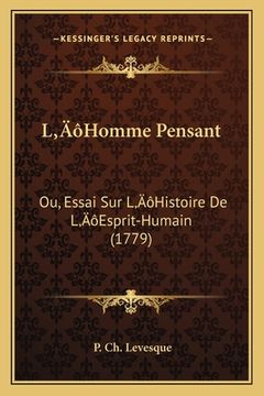 portada L'Homme Pensant: Ou, Essai Sur L'Histoire De L'Esprit-Humain (1779) (in French)