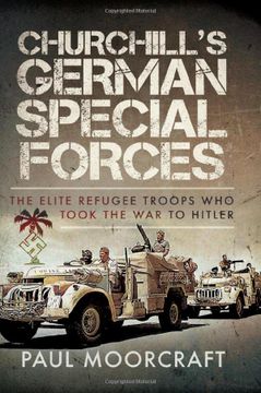 portada Churchill's German Special Forces: The Elite Refugee Troops Who Took the War to Hitler (en Inglés)