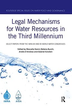 portada Legal Mechanisms for Water Resources in the Third Millennium: Select Papers From the Iwra xiv and xv World Water Congresses (Routledge Special Issues on Water Policy and Governance) (in English)