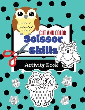 portada Cut and Color Scissor Skills Activity Book: Owls ages 3-5 fun cutting practice book for toddlers and kids, fine motor skills for boys and girls 