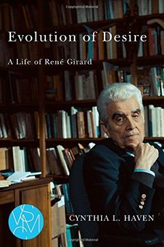 portada Evolution of Desire: A Life of René Girard (Studies in Violence, Mimesis, and Culture)