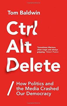 portada Ctrl alt Delete: How Politics and the Media Crashed our Democracy (en Inglés)