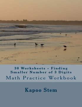 portada 30 Worksheets - Finding Smaller Number of 3 Digits: Math Practice Workbook (30 Days Math Smaller Numbers Series) (Volume 2)