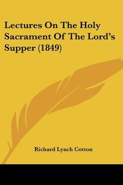 portada lectures on the holy sacrament of the lord's supper (1849) (en Inglés)