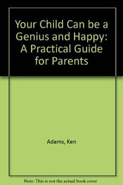 portada Your Child can be a Genius and Happy: A Practical Guide for Parents