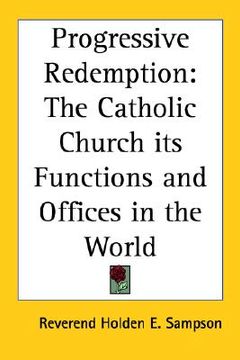 portada progressive redemption: the catholic church its functions and offices in the world