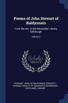 portada Poems of John Stewart of Baldynneis: From the ms. in the Advocates' Library, Edinburgh; Volume 2 (en Inglés)