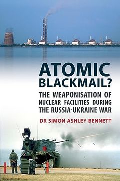 portada Atomic Blackmail? The Weaponisation of Nuclear Facilities During the Russia-Ukraine war 