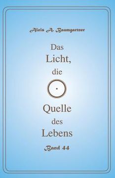 portada Das Licht, die Quelle des Lebens - Band 44 (in German)