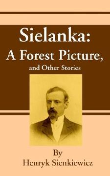 portada sielanka: a forest picture, and other stories