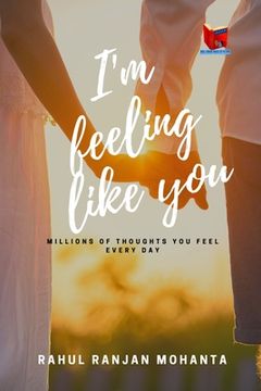 portada I'm Feeling Like You: Millions of thoughts you feel every day (en Inglés)