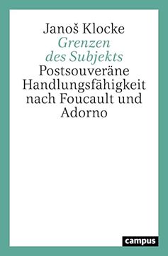 portada Grenzen des Subjekts: Postsouveräne Handlungsfähigkeit Nach Foucault und Adorno Klocke, Janos (in German)
