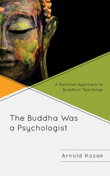 portada The Buddha Was a Psychologist: A Rational Approach to Buddhist Teachings (en Inglés)