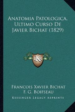 portada Anatomia Patologica, Ultimo Curso de Javier Bichat (1829) (in Spanish)