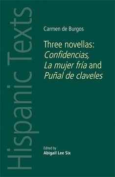 portada Carmen de Burgos: Three Novellas: Confidencias, La Mujer Fria and Punal de Claveles (Hispanic Texts)
