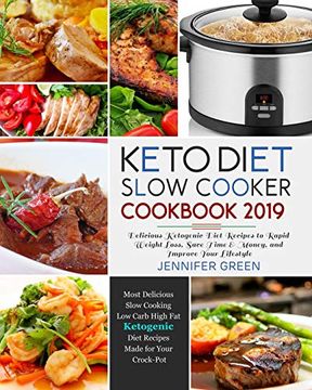 portada Keto Diet Slow Cooker Cookbook 2019: Delicious Ketogenic Diet Recipes to Rapid Weight Loss, Save Time& Money, and Improve Your Lifestyle (en Inglés)