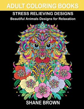 portada Coloring Books for Adults Stress Relieving Design Animals: Beautiful Designs with Lions, Birds, Owls, Cats, Elephants, Butterfly and Many More for Rel (in English)
