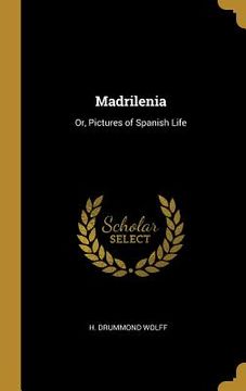 portada Madrilenia: Or, Pictures of Spanish Life (in English)