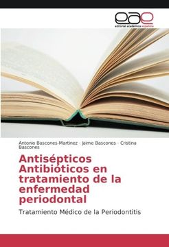 portada Antisépticos Antibióticos en tratamiento de la enfermedad periodontal: Tratamiento Médico de la Periodontitis (Spanish Edition)