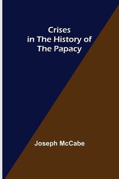 portada Crises in the History of the Papacy (en Inglés)