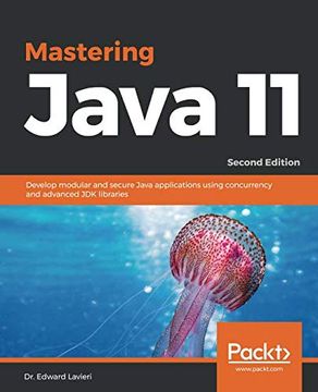 portada Mastering Java 11: Develop Modular and Secure Java Applications Using Concurrency and Advanced jdk Libraries, 2nd Edition (in English)