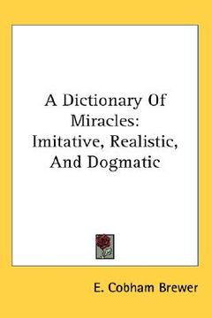 portada a dictionary of miracles: imitative, realistic, and dogmatic (en Inglés)