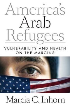 portada America’S Arab Refugees: Vulnerability and Health on the Margins (en Inglés)