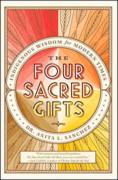 portada The Four Sacred Gifts: Indigenous Wisdom for Modern Times (en Inglés)