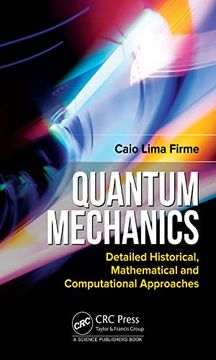 portada Quantum Mechanics: Detailed Historical, Mathematical and Computational Approaches (in English)
