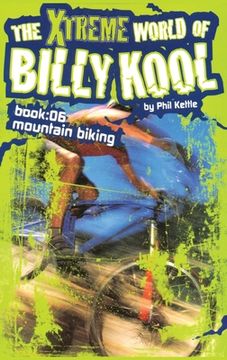 portada The Xtreme World of Billy Kool Book 6: Mountain Biking (en Inglés)