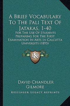 portada a brief vocabulary to the pali text of jatakas, 1-40: for the use of students preparing for the first examination in arts in calcutta university (18 (en Inglés)