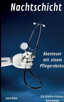 portada Nachtschicht: Abenteuer mit einem Pflegeroboter (in German)