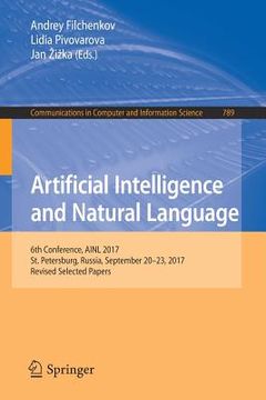 portada Artificial Intelligence and Natural Language: 6th Conference, Ainl 2017, St. Petersburg, Russia, September 20-23, 2017, Revised Selected Papers (en Inglés)