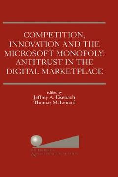 portada competition, innovation and the microsoft monopoly: antitrust in the digital marketplace (en Inglés)
