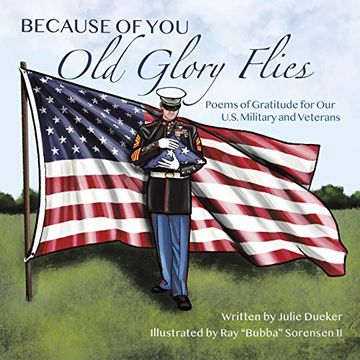 portada Because of you old Glory Flies: Poems of Gratitude for our U. S. Military and Veterans 