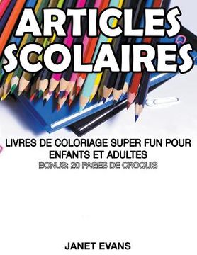 portada Articles Scolaires: Livres De Coloriage Super Fun Pour Enfants Et Adultes (Bonus: 20 Pages de Croquis) (in French)