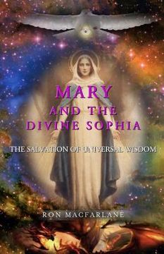portada Mary and the Divine Sophia: The Salvation of Universal Wisdom (en Inglés)