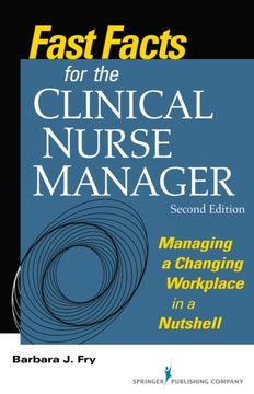 portada Fast Facts for the Clinical Nurse Manager: Managing a Changing Workplace in a Nutshell (en Inglés)