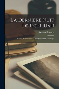 portada La Dernière Nuit De Don Juan: Poème Dramatique En Deux Parties Et Un Prologue (in French)