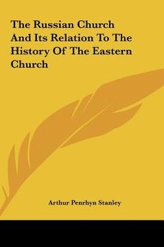 portada the russian church and its relation to the history of the eastern church (en Inglés)
