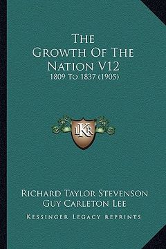 portada the growth of the nation v12: 1809 to 1837 (1905)
