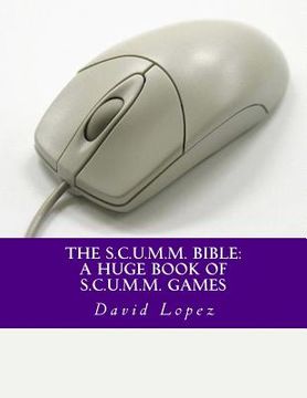 portada The S.C.U.M.M. Bible: A Huge Book of S.C.U.M.M. Games (en Inglés)