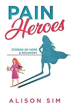 portada Pain Heroes: Stories of Hope and Recovery (en Inglés)