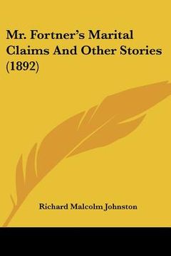 portada mr. fortner's marital claims and other stories (1892) (en Inglés)