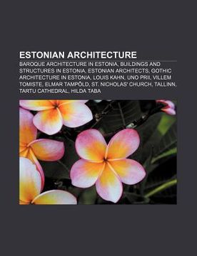 portada estonian architecture: baroque architecture in estonia, buildings and structures in estonia, estonian architects (en Inglés)