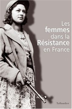 portada Les Femmes Dans la Résistance en France (en Francés)