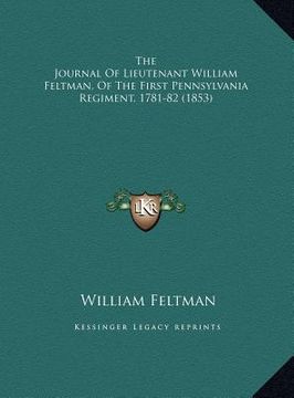 portada the journal of lieutenant william feltman, of the first pennthe journal of lieutenant william feltman, of the first pennsylvania regiment, 1781-82 (18 (en Inglés)