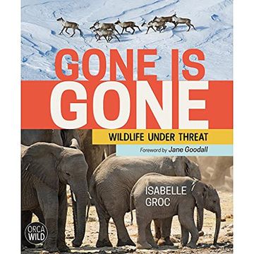 portada Gone is Gone: Wildlife Under Threat: 2 (Orca Wild) (in English)