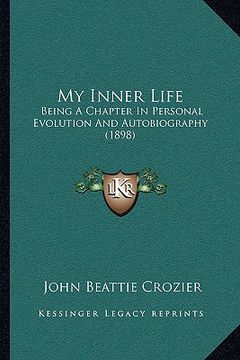 portada my inner life: being a chapter in personal evolution and autobiography (1898) (in English)
