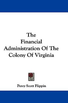 portada the financial administration of the colony of virginia (en Inglés)